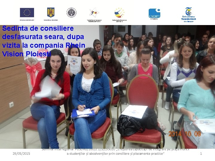 Sedinta de consiliere desfasurata seara, dupa vizita la compania Rhein Vision Ploiesti 28/05/2015 Seminar