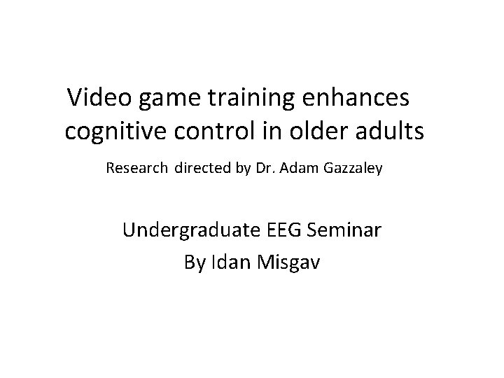 Video game training enhances cognitive control in older