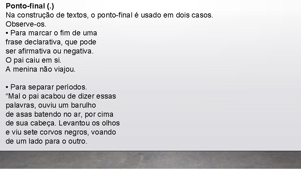 Ponto-final (. ) Na construção de textos, o ponto-final é usado em dois casos. Ponto-final (. ) Na construção de textos, o ponto-final é usado em dois casos.