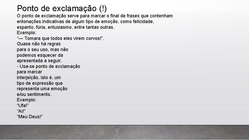 Ponto de exclamação (!) O ponto de exclamação serve para marcar o final de Ponto de exclamação (!) O ponto de exclamação serve para marcar o final de
