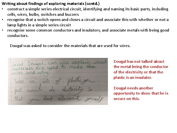 Writing about findings of exploring materials (contd. ) • construct a simple series electrical