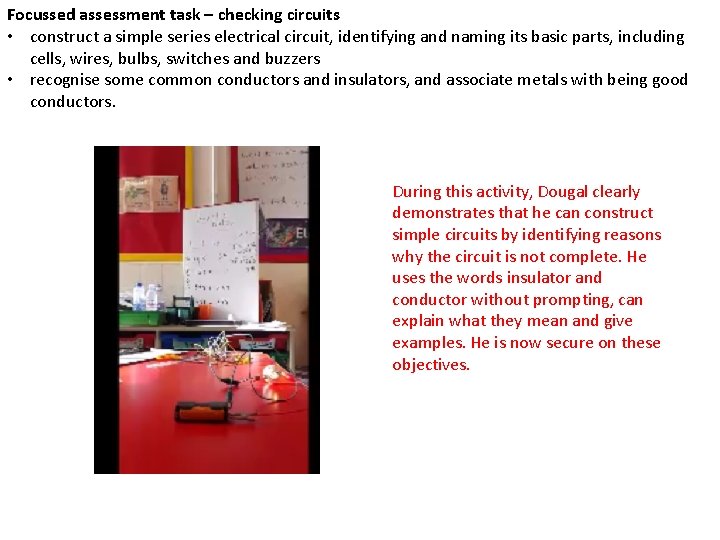 Focussed assessment task – checking circuits • construct a simple series electrical circuit, identifying