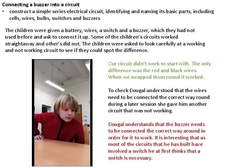 Connecting a buzzer into a circuit • construct a simple series electrical circuit, identifying