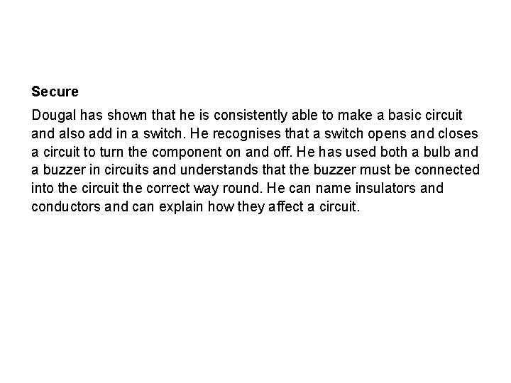 Secure Dougal has shown that he is consistently able to make a basic circuit