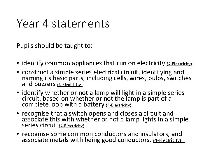 Year 4 statements Pupils should be taught to: • identify common appliances that run