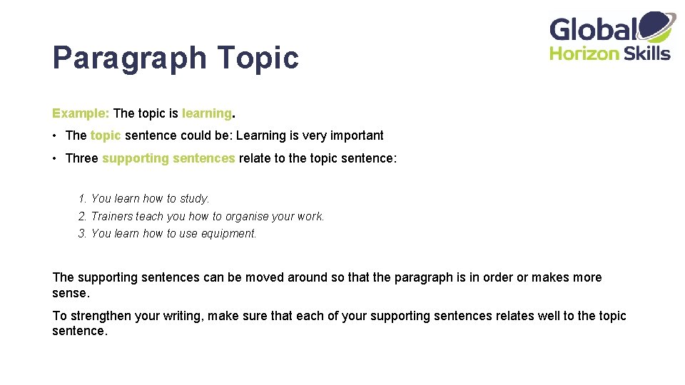 Paragraph Topic Example: The topic is learning. • The topic sentence could be: Learning