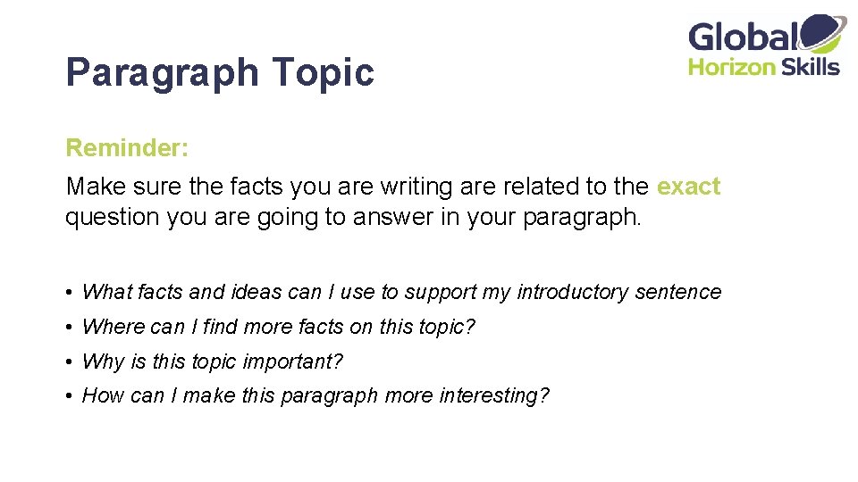 Paragraph Topic Reminder: Make sure the facts you are writing are related to the