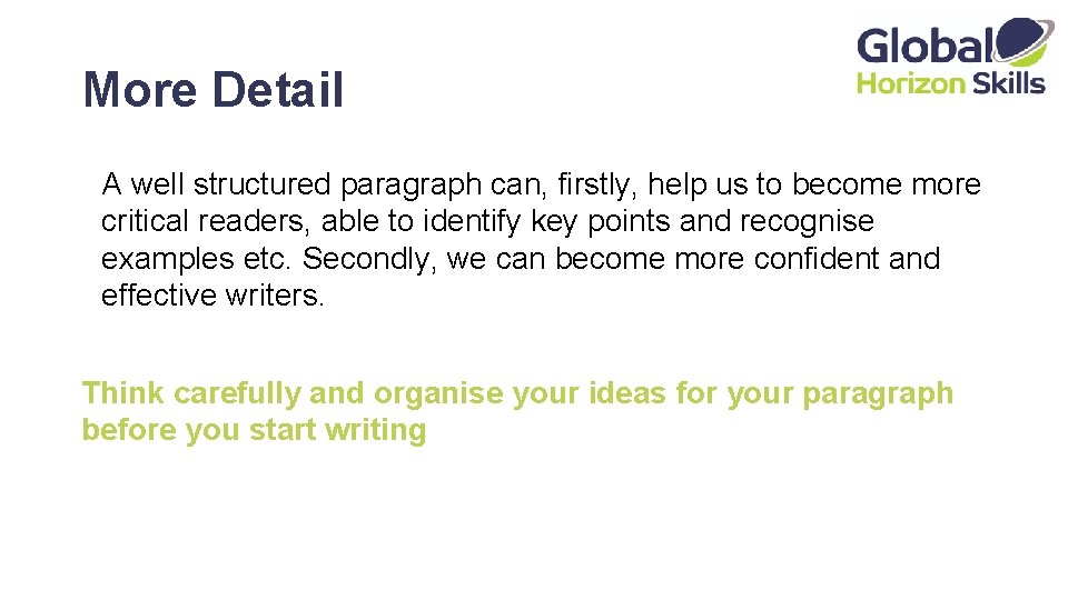 More Detail A well structured paragraph can, firstly, help us to become more critical