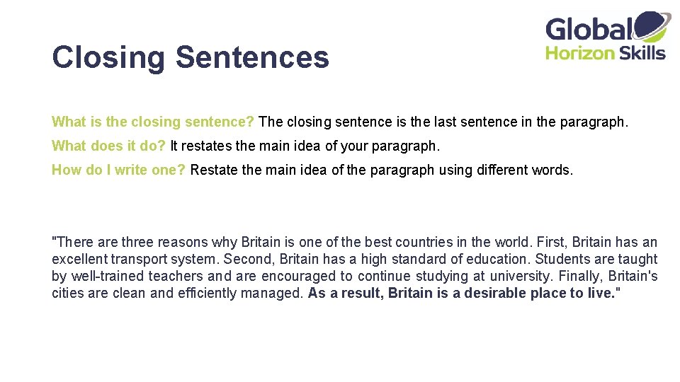 Closing Sentences What is the closing sentence? The closing sentence is the last sentence