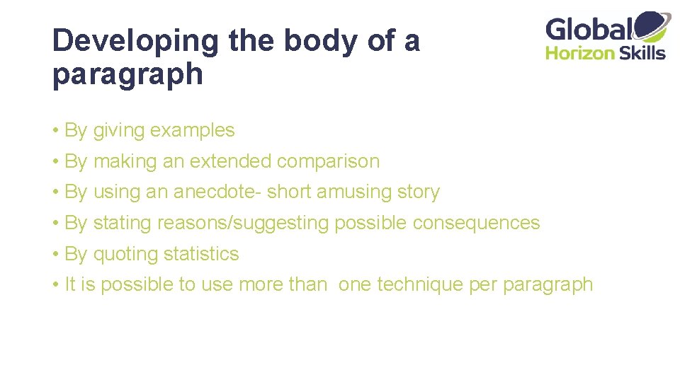 Developing the body of a paragraph • By giving examples • By making an