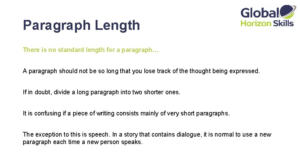 Paragraph Length There is no standard length for a paragraph… A paragraph should not