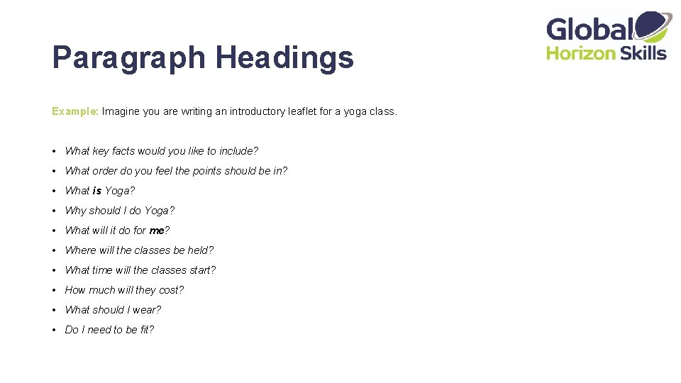 Paragraph Headings Example: Imagine you are writing an introductory leaflet for a yoga class.