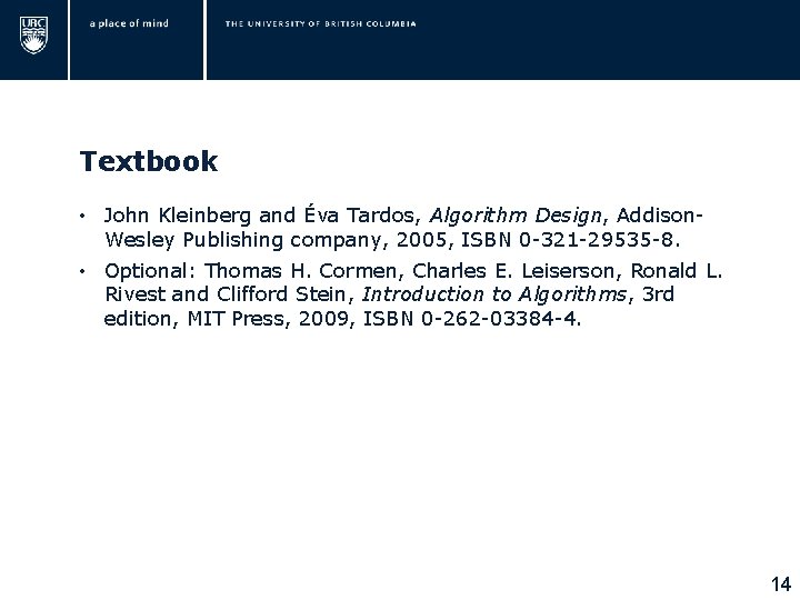 Textbook • John Kleinberg and Éva Tardos, Algorithm Design, Addison. Wesley Publishing company, 2005, Textbook • John Kleinberg and Éva Tardos, Algorithm Design, Addison. Wesley Publishing company, 2005,