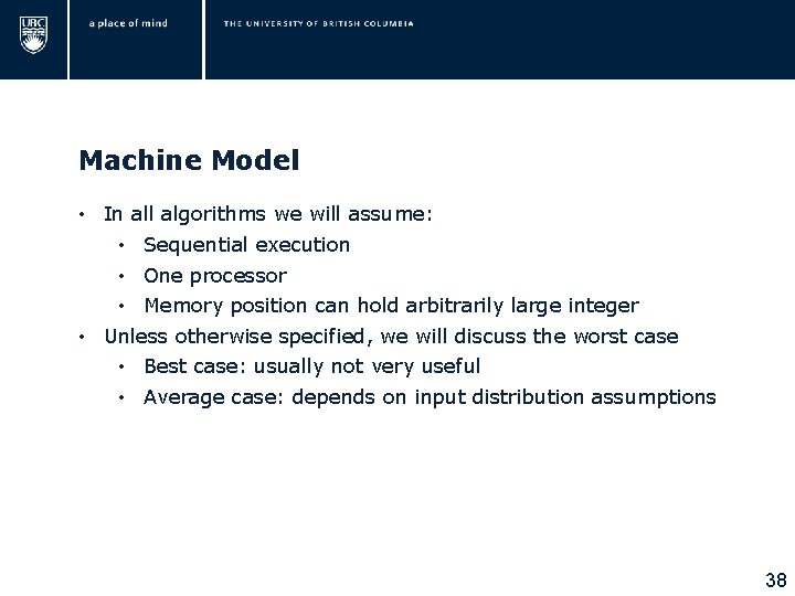 Machine Model • In all algorithms we will assume: • Sequential execution • One Machine Model • In all algorithms we will assume: • Sequential execution • One