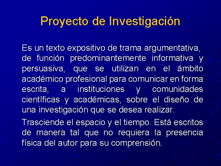 Proyecto de Investigación Es un texto expositivo de trama argumentativa, de función predominantemente informativa