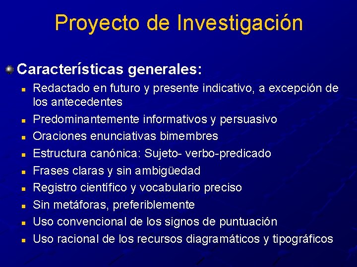 Proyecto de Investigación Características generales: n n n n n Redactado en futuro y