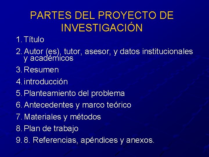 PARTES DEL PROYECTO DE INVESTIGACIÓN 1. Título 2. Autor (es), tutor, asesor, y datos