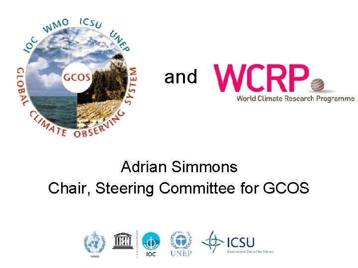 and Adrian Simmons Chair, Steering Committee for GCOS 