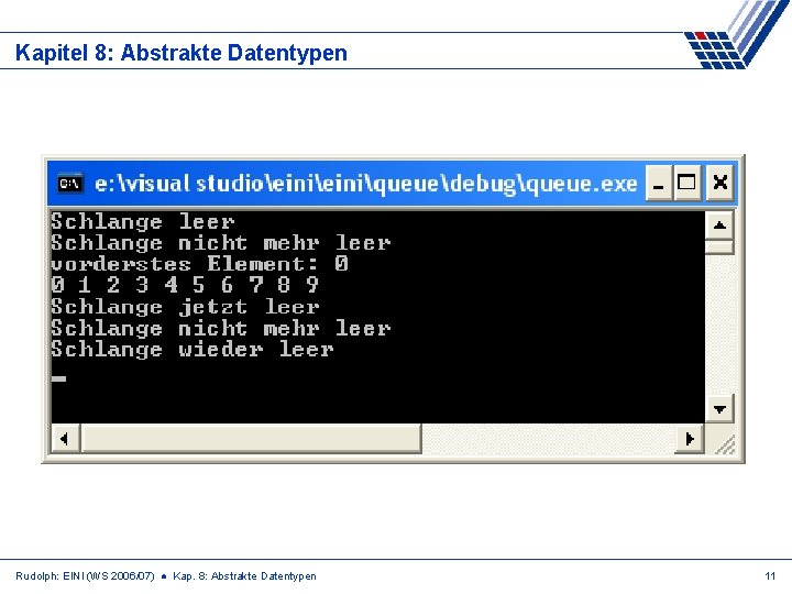 Kapitel 8: Abstrakte Datentypen Rudolph: EINI (WS 2006/07) ● Kap. 8: Abstrakte Datentypen 11