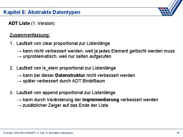 Kapitel 8: Abstrakte Datentypen ADT Liste (1. Version) Zusammenfassung: 1. Laufzeit von clear proportional