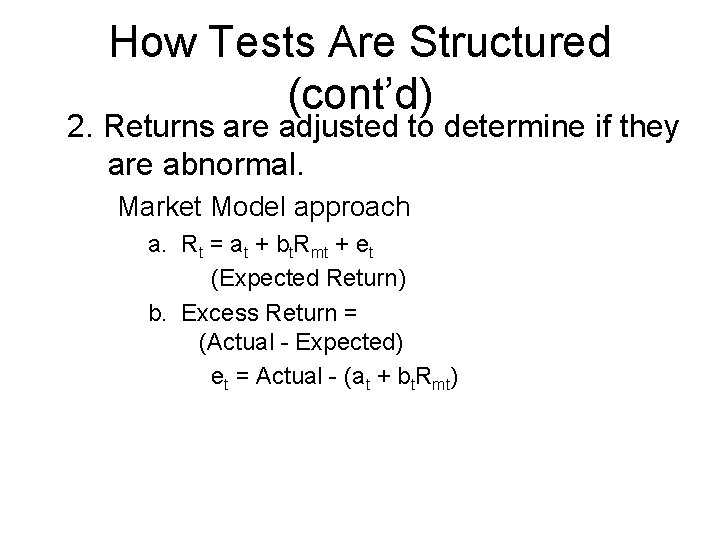 How Tests Are Structured (cont’d) 2. Returns are adjusted to determine if they are