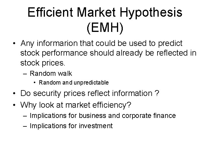 Efficient Market Hypothesis (EMH) • Any informarion that could be used to predict stock
