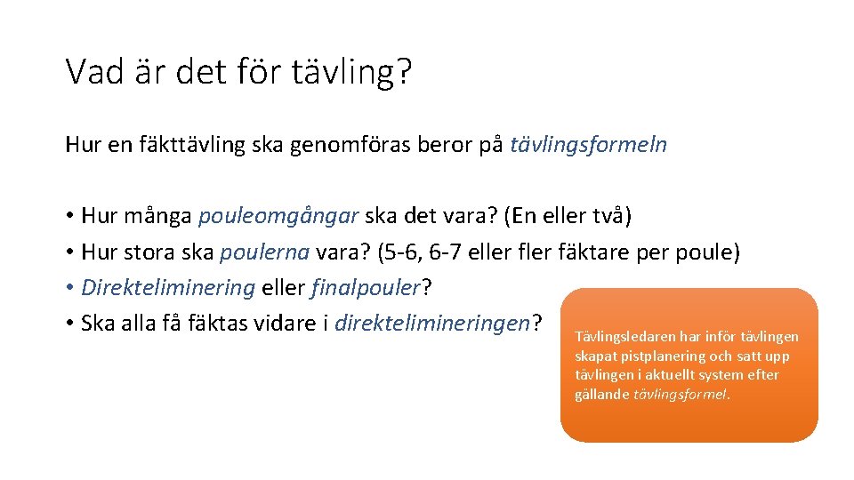 Vad är det för tävling? Hur en fäkttävling ska genomföras beror på tävlingsformeln •