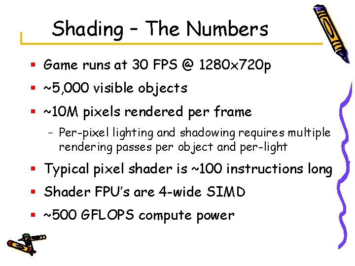 Shading – The Numbers § Game runs at 30 FPS @ 1280 x 720