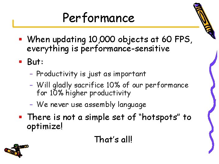 Performance § When updating 10, 000 objects at 60 FPS, everything is performance-sensitive §