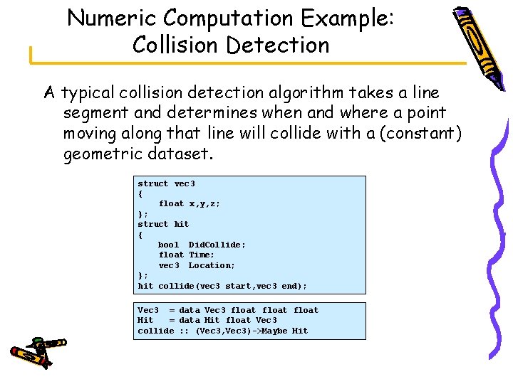 Numeric Computation Example: Collision Detection A typical collision detection algorithm takes a line segment