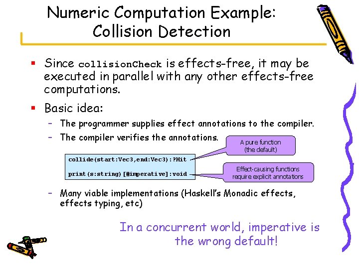 Numeric Computation Example: Collision Detection § Since collision. Check is effects-free, it may be