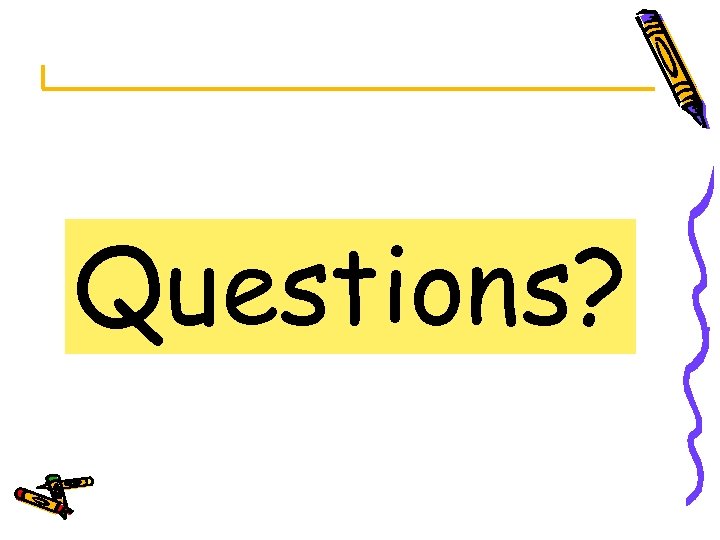 Questions? 