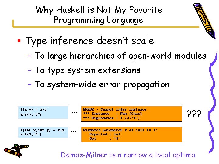 Why Haskell is Not My Favorite Programming Language § Type inference doesn’t scale –