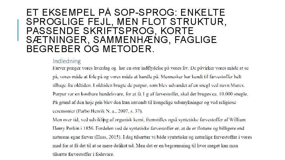 ET EKSEMPEL PÅ SOP-SPROG: ENKELTE SPROGLIGE FEJL, MEN FLOT STRUKTUR, PASSENDE SKRIFTSPROG, KORTE SÆTNINGER,