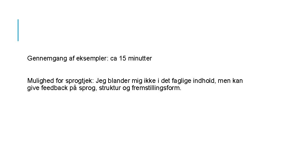 Gennemgang af eksempler: ca 15 minutter Mulighed for sprogtjek: Jeg blander mig ikke i