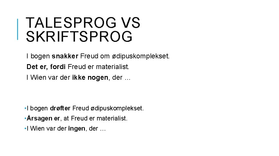 TALESPROG VS SKRIFTSPROG I bogen snakker Freud om ødipuskomplekset. Det er, fordi Freud er