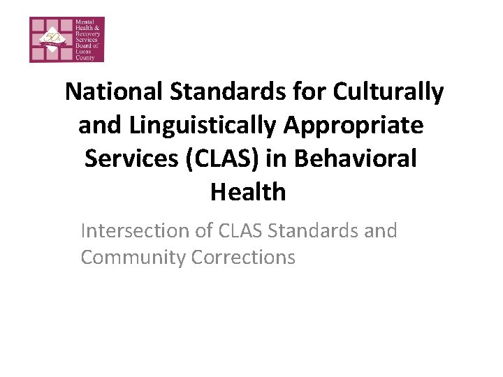 National Standards for Culturally and Linguistically Appropriate Services (CLAS) in Behavioral Health Intersection of