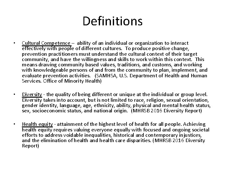 Definitions • Cultural Competence – ability of an individual or organization to interact effectively