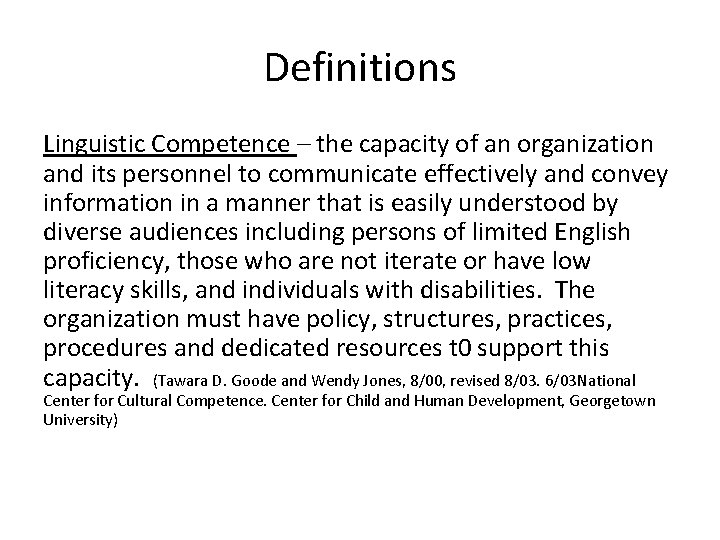 Definitions Linguistic Competence – the capacity of an organization and its personnel to communicate