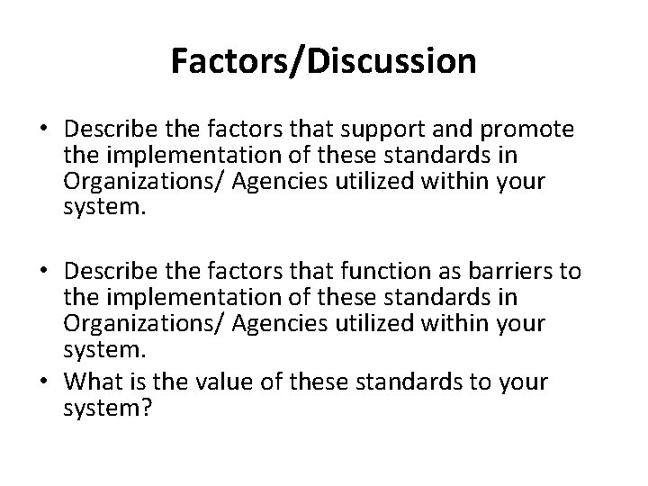 Factors/Discussion • Describe the factors that support and promote the implementation of these standards