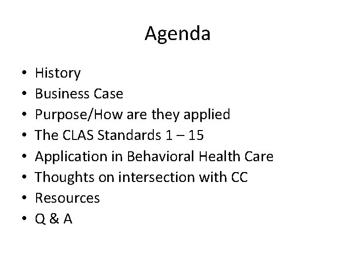 Agenda • • History Business Case Purpose/How are they applied The CLAS Standards 1