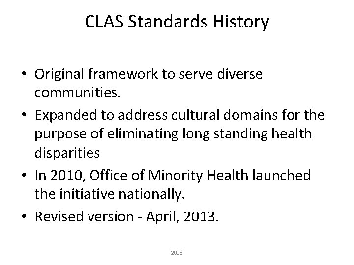 CLAS Standards History • Original framework to serve diverse communities. • Expanded to address