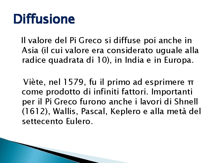 Diffusione Il valore del Pi Greco si diffuse poi anche in Asia (il cui