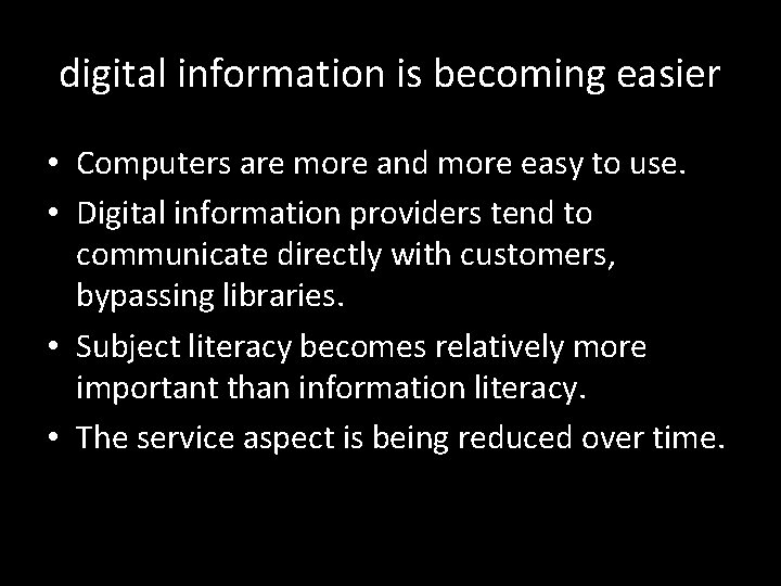digital information is becoming easier • Computers are more and more easy to use.