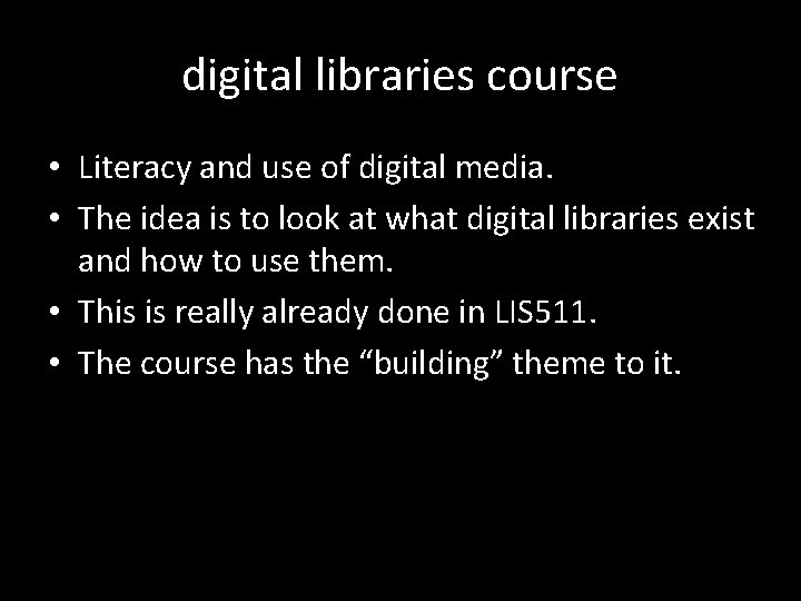 digital libraries course • Literacy and use of digital media. • The idea is
