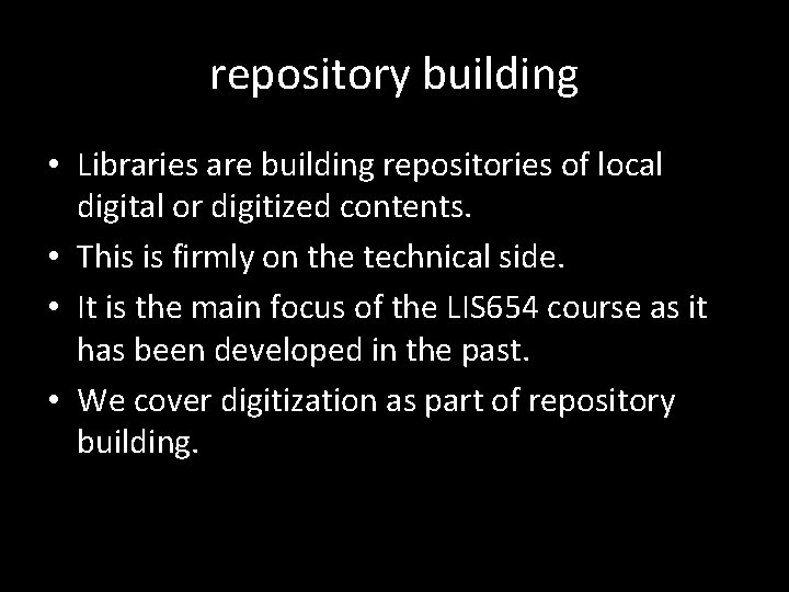 repository building • Libraries are building repositories of local digital or digitized contents. •