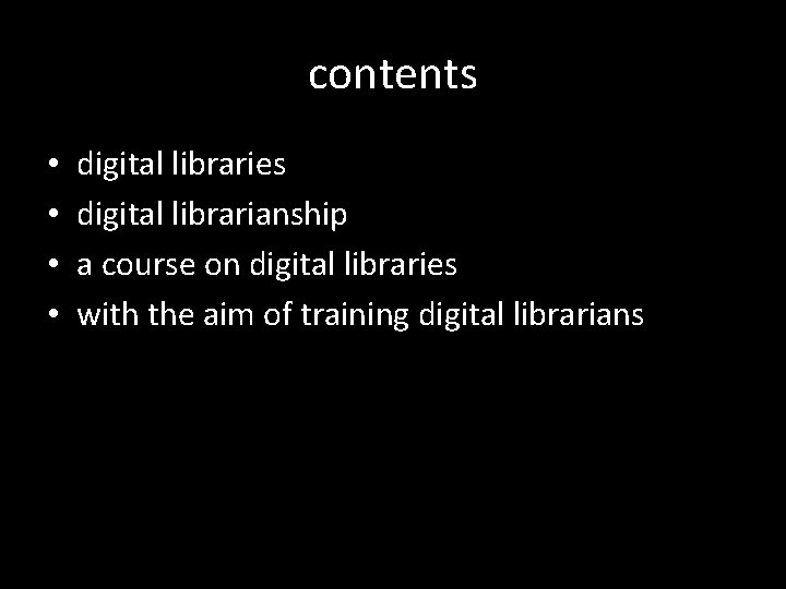 contents • • digital libraries digital librarianship a course on digital libraries with the