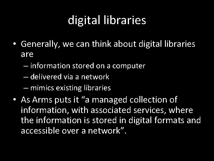 digital libraries • Generally, we can think about digital libraries are – information stored