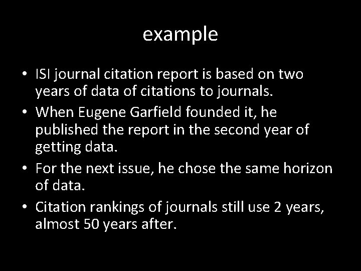 example • ISI journal citation report is based on two years of data of