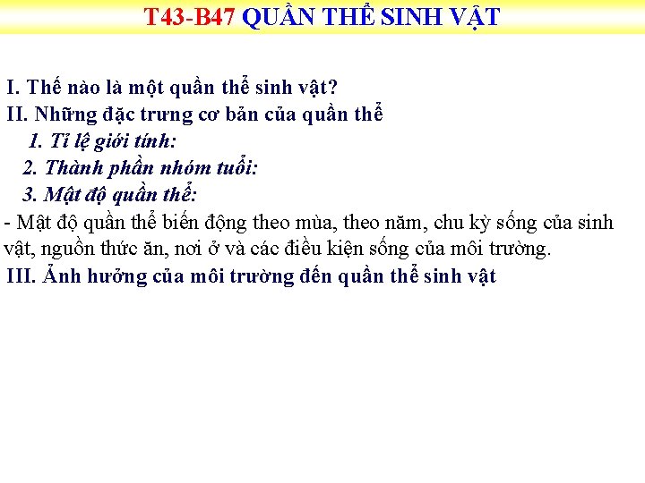 T 43 B 47 QUẦN THỂ SINH VẬT I. Thế nào là một quần